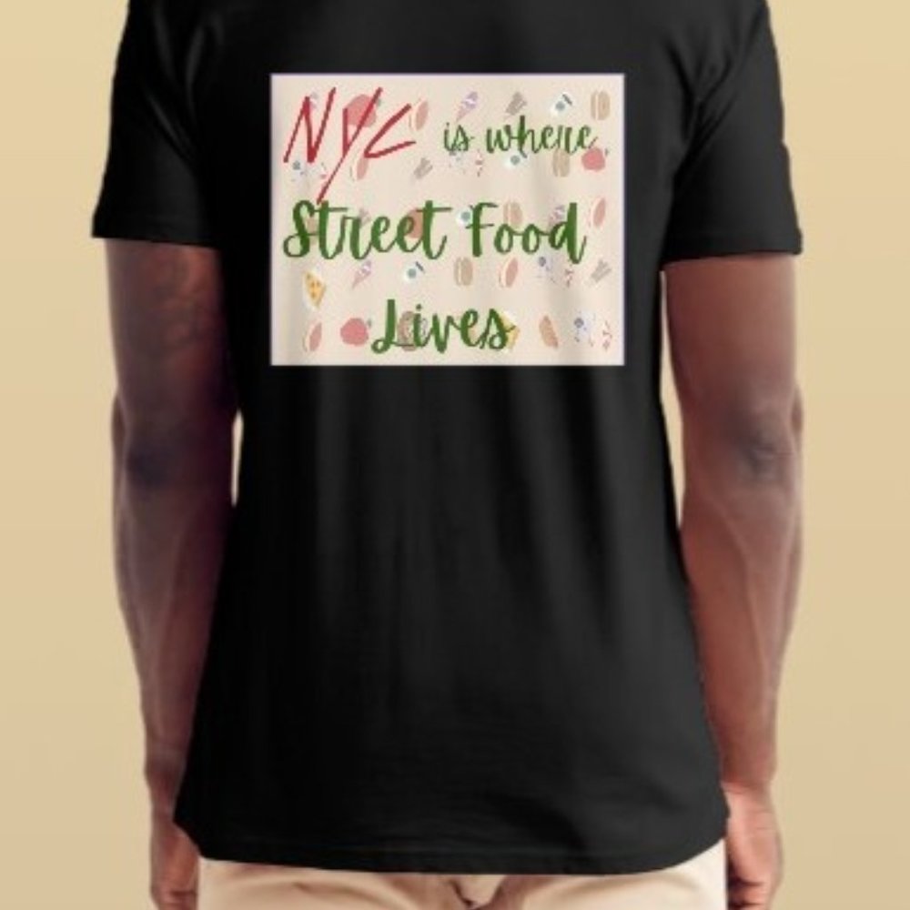 NYC is Where Street Food Lives  T-Shirt